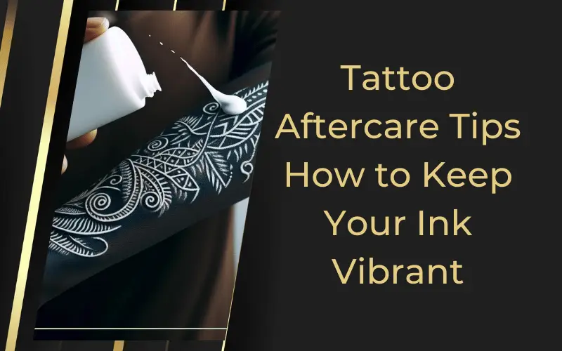 Read more about the article Tattoo Aftercare Tips: How to Keep Your Ink Vibrant